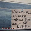 L’enemic no sou la Policia són els bancs! 